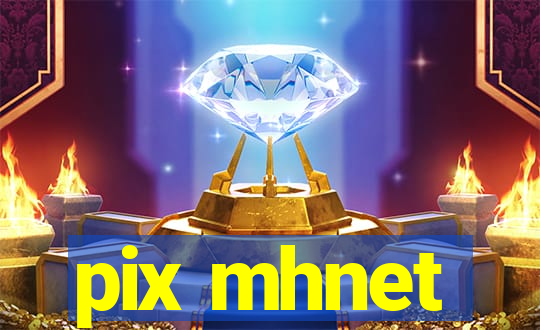 pix mhnet